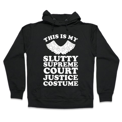 This is My Slutty Supreme Court Justice Costume Hooded Sweatshirt