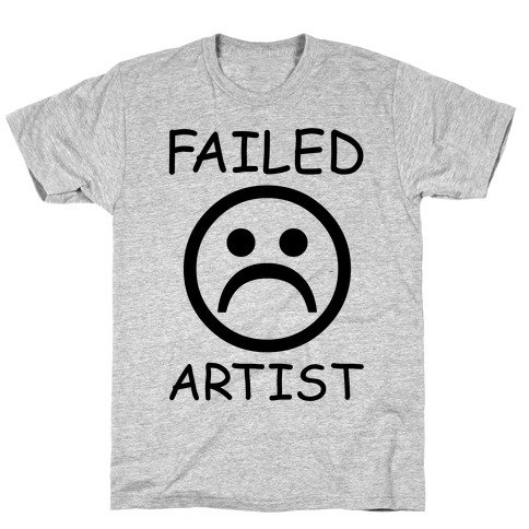 Failed Artist T-Shirt