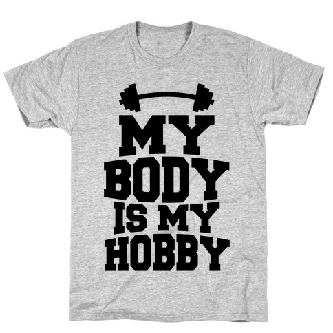 My Body Is My Hobby T-Shirt