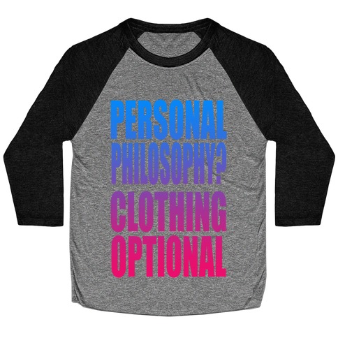 Personal Philosophy? CLOTHING OPTIONAL Baseball Tee