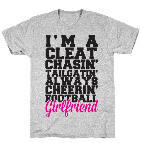 I'm A Cleat Chasin' Tailgatin' Always Cheerin' Football Girlfriend T-Shirt