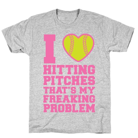 I Love Hitting Pitches That's my Freaking Problem T-Shirt