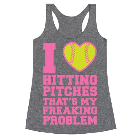I Love Hitting Pitches That's my Freaking Problem Racerback Tank Top