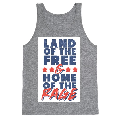 Land of the Free Home of the Rage Tank Top