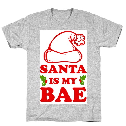 Santa Is My Bae T-Shirt