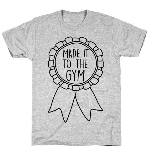 Made It To The Gym Award Ribbon T-Shirt