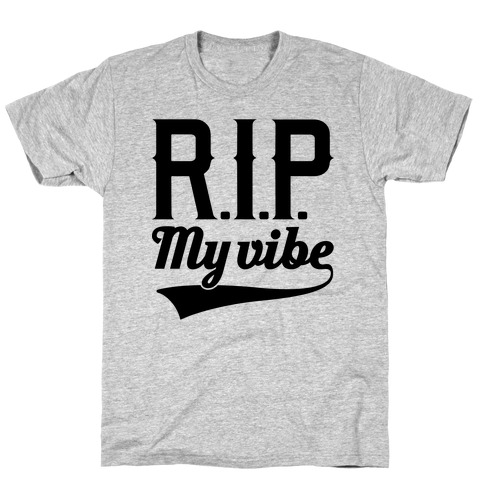 RIP My Vibe T-Shirt