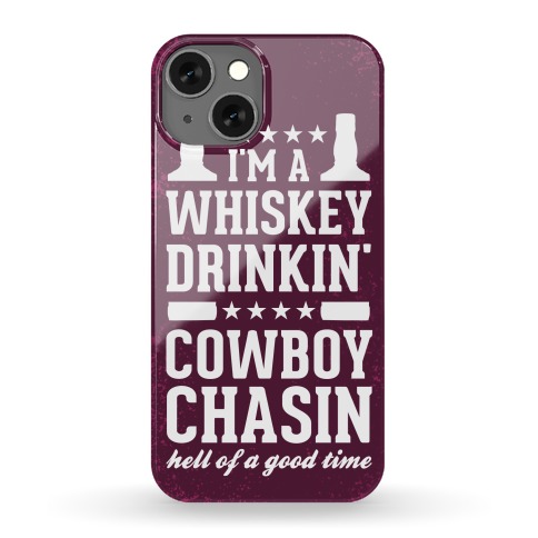 Whiskey Drinkin' Cowboy Chasin Hell of a Good Time Phone Case