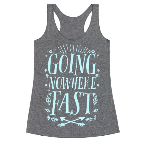 Going Nowhere Fast Racerback Tank Top