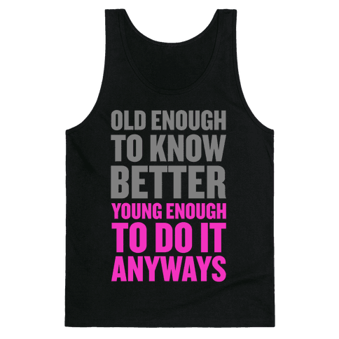 old enough to know better t shirt