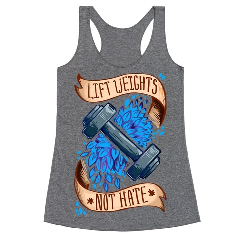 Lift Weights Not Hate Racerback Tank Top