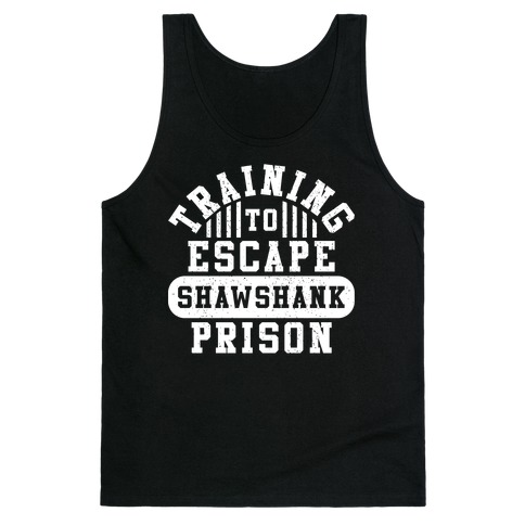 Training To Escape Shawshank Prison Tank Top