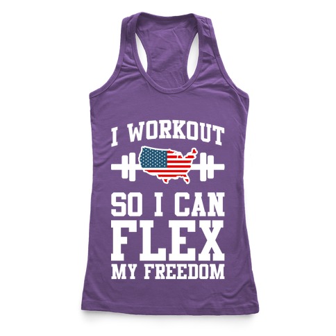 I Workout So I Can Flex My Freedom Racerback Tank | LookHUMAN