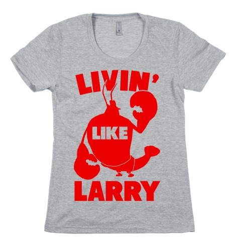 Livin' Like Larry Womens T-Shirt