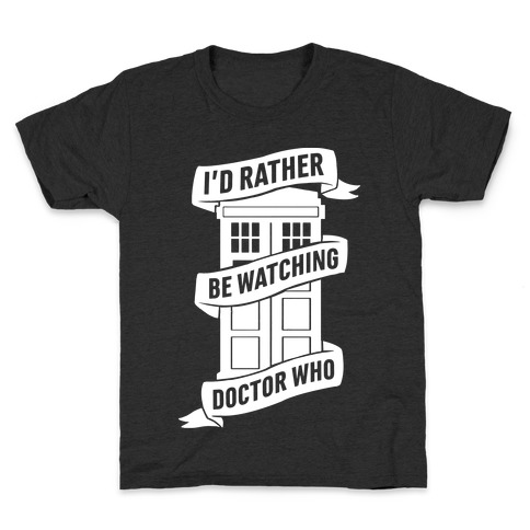 I'd Rather Be Watching Doctor Who Kids T-Shirt