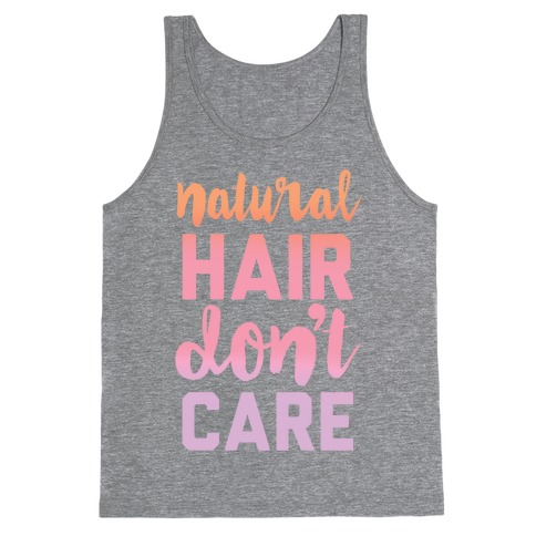 Natural Hair Don't Care Tank Top