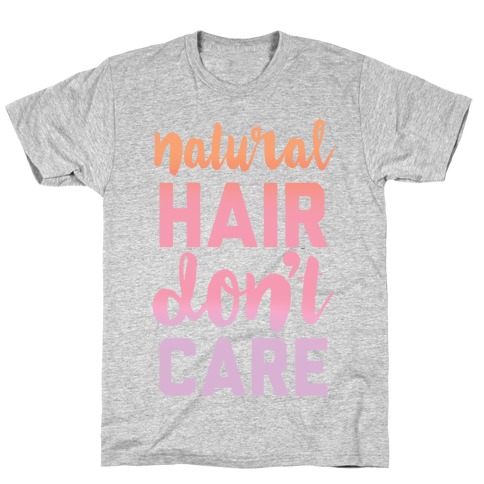 Natural Hair Don't Care T-Shirt