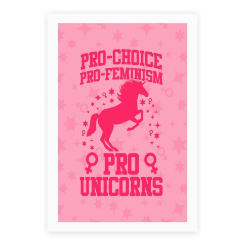Pro-Choice Pro-Feminism Pro-Unicorns Poster