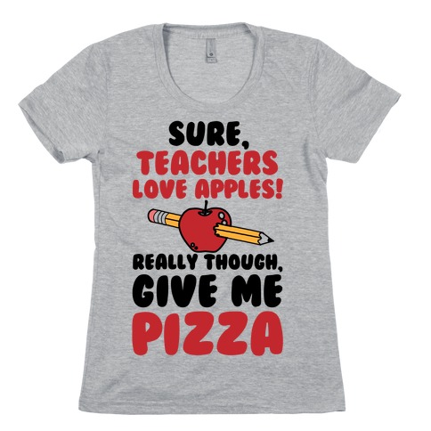 Teachers love Pizza Womens T-Shirt