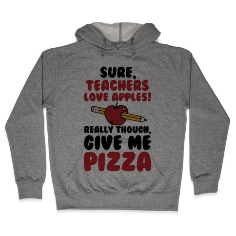 Teachers love Pizza Hooded Sweatshirt