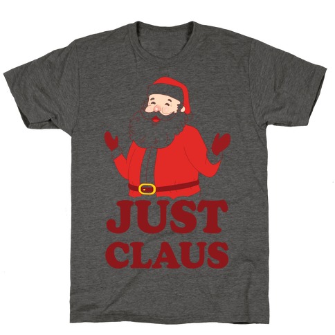 Just Claus T-Shirt