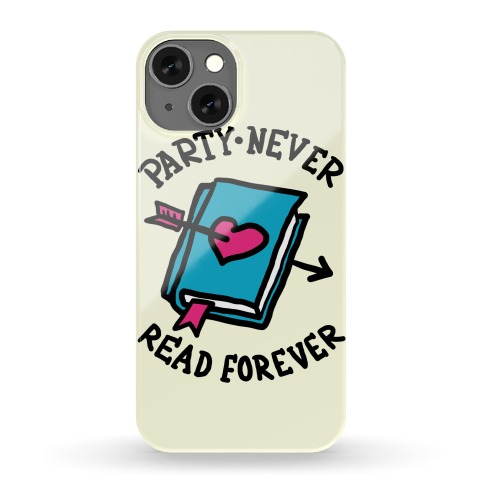 Party Never Read Forever Phone Case