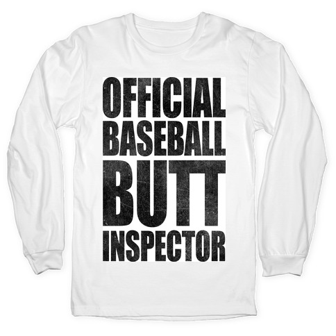 Official Baseball Butt Inspector Long Sleeve T-Shirts
