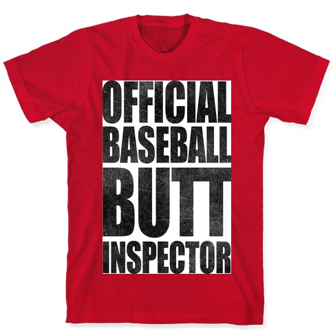 Official Baseball Butt Inspector T-Shirts