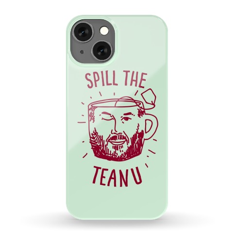 Spill The Teanu Phone Case