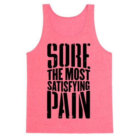Sore, The Most Satisfying Pain Tank Top | LookHUMAN