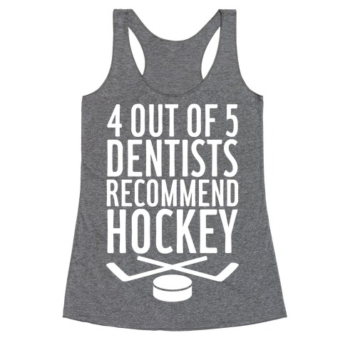 4 Out Of 5 Dentists Recommend Hockey Racerback Tank Top