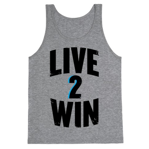 Live 2 Win Tank Tops Lookhuman