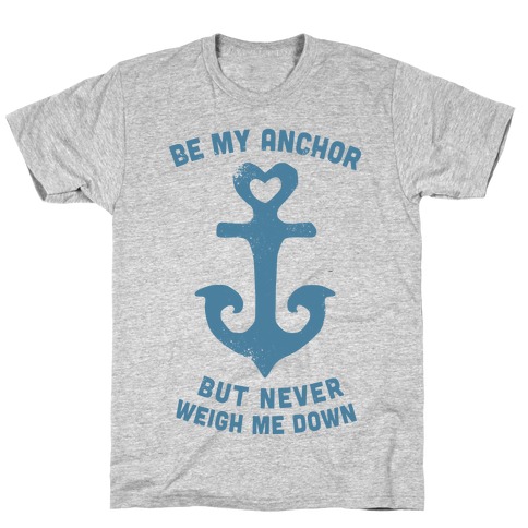 Be My Anchor T-Shirt
