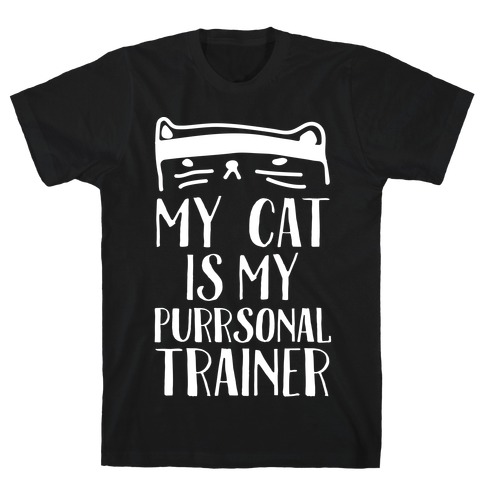 My Cat Is My Personal Trainer T-Shirt