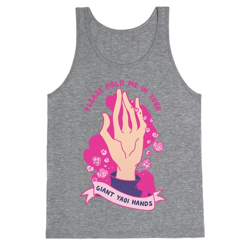 Please Hold Me in Your Giant Yaoi Hands Tank Top
