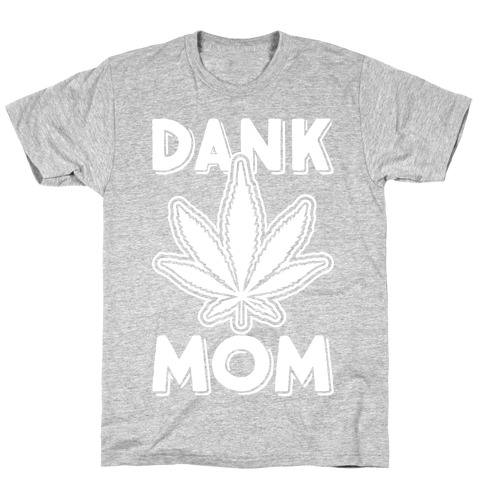 Dank Mom T-Shirt