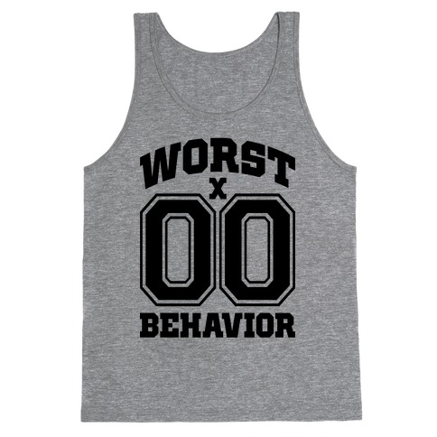Worst Behavior Tank Top