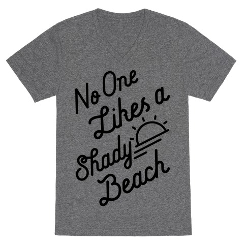 No One Likes a Shady Beach V-Neck Tee Shirt
