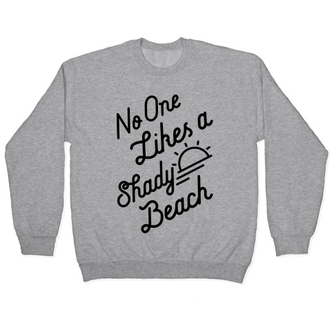 No One Likes a Shady Beach Pullover