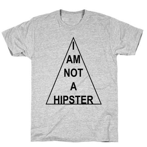 I Am Not A Hipster T-Shirt