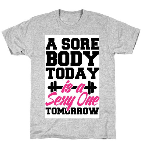 Sore Today, Sexy Tomorrow T-Shirt