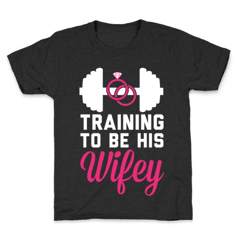 Training To Be His Wifey Kids T-Shirt