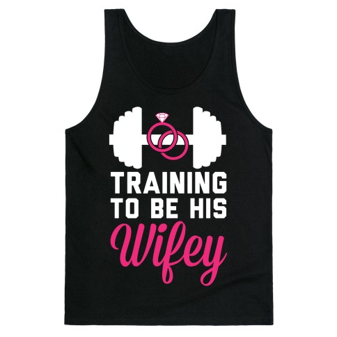 Training To Be His Wifey Tank Top