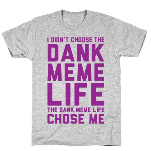 Dank Meme Life T-Shirt
