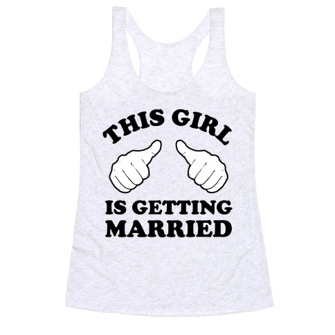 This Girl Is Getting Married Racerback Tank Top