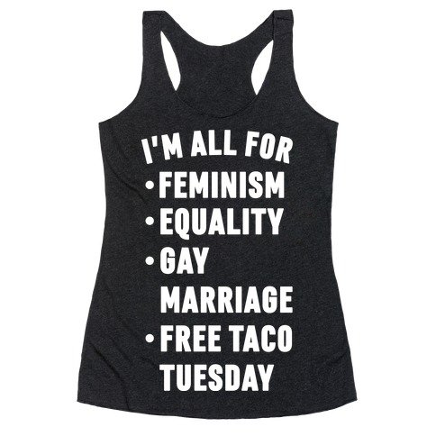 I'm All For Feminism Equality Gay Marriage Free Taco Tuesday Racerback Tank Top