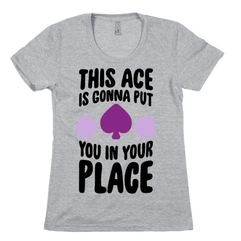 This Ace Is Gonna Put You In Your Place Womens T-Shirt