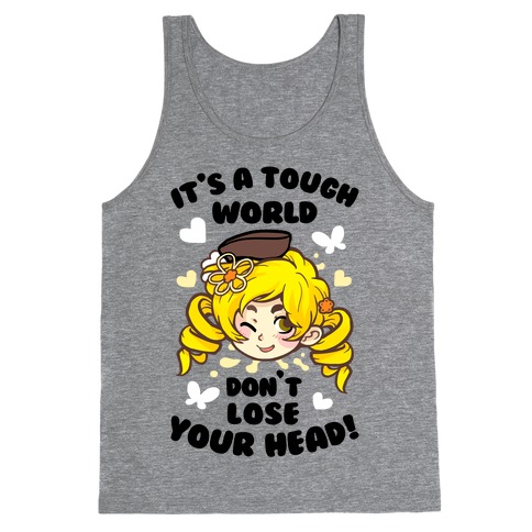 It's A Tough World Don't Lose Your Head Tank Top