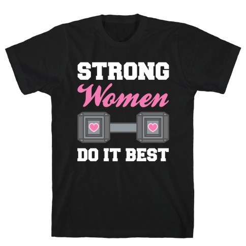 Strong Women Do It Best T-Shirt