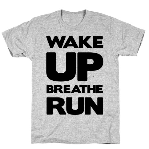 Wake Up Breathe Run T-Shirt